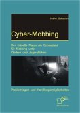 Cyber-Mobbing: Der virtuelle Raum als Schauplatz für Mobbing unter Kindern und Jugendlichen