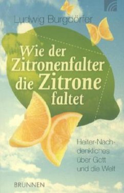 Wie der Zitronenfalter die Zitronen faltet - Burgdörfer, Ludwig