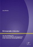 Erinnernde Literatur - Die Verarbeitung der nationalsozialistischen Vergangenheit in der deutschen Nachkriegsliteratur