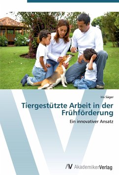 Tiergestützte Arbeit in der Frühförderung - Säger, Iris