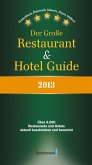Der Große Restaurant & Hotel Guide 2013, m. Hotel-Specials 2013 u. Kulinarische Träume 2013