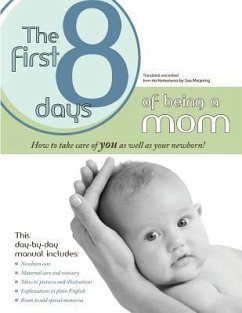 The First 8 Days of Being a Mom: How to take care or YOU as well as your newborn - Meijering, Gea