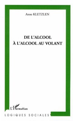 De l'alcool à l'alcool au volant - Kletzlen, Anne