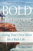 Bold Retirement: Mining Your Own Silver for a Rich Life