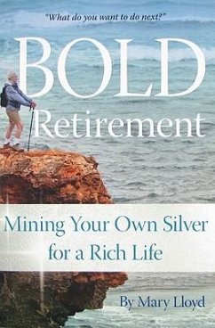 Bold Retirement: Mining Your Own Silver for a Rich Life - Lloyd, Mary