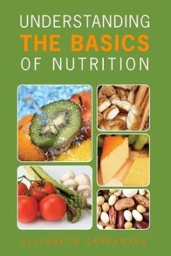 Understanding the Basics of Nutrition - Carpenter, Elizabeth