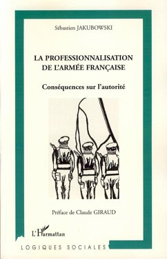 La professionnalisation de l'armée française - Jakubowski, Sébastien