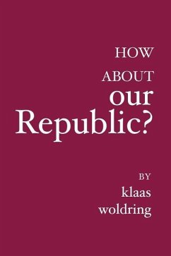 How about OUR Republic?: ----- - Woldring, Klaas