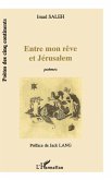 ENTRE MON RÊVE ET JÉRUSALEM ENTRE MON RÊVE ET JÉRUSALEM