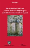 Les monuments de Paris sous la Troisième République : contestation et commémoration du passé