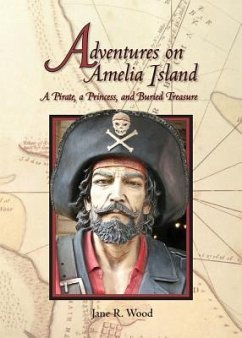 Adventures on Amelia Island: A Pirate, A Princess and Buried Treasure - Wood, Jane R.