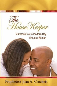 The HouseKeeper: Testimonies of a Modern Day Virtuous Woman - Crockett, Prophetess Joan a.