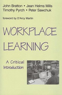 Workplace Learning - Bratton, John; Sawchuk, Peter; Helms Mills, Jean C; Pyrch, Timothy