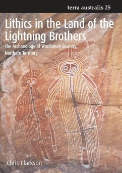 Lithics in the Land of the Lightning Brothers: The Archaeology of Wardaman Country, Northern Territory - Clarkson, Chris