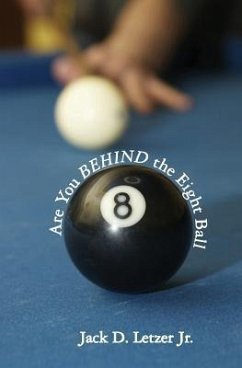 Are You BEHIND the Eight Ball: Six Cornerstones of Financial Freedom - Letzer Jr, Jack D.