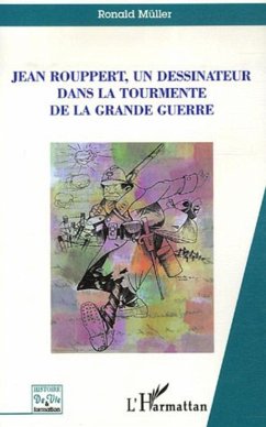 Jean Rouppert, un dessinateur dans la tourmente de la Grande - Muller, Ronald