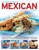 The Complete Book of Mexican Cooking: Explore the Authentic Taste of Mexico in Over 150 Fabulous Recipes Shown Step by Step in More Than 750 Stunning