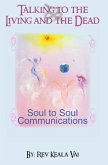 Talking to the Living and the Dead: How to communicate with other conscious being