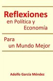 Reflexiones en Politica y Economia: Para un Mundo Mejor