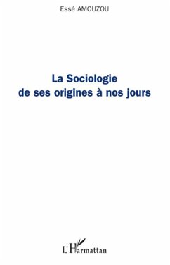 La sociologie de ses origines à nos jours - Amouzou, Essè