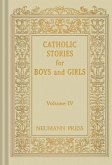 Catholic Stories for Boys and Girls, Volume IV