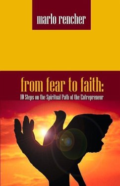 From Fear To Faith: 10 Steps On The Spiritual Path Of The Entrepreneur - Rencher, Marlo