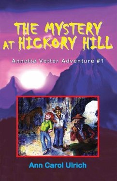 The Mystery at Hickory Hill: Annette Vetter Adventure #1 - Ulrich, Ann Carol