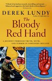 The Bloody Red Hand: A Journey Through Truth, Myth and Terror in Northern Ireland