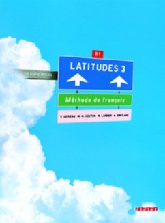 Latitudes - Méthode de français - B1 - Loiseau, Yves; Cocton, Marie-Noëlle; Dintilhac, Anneline; Landier, Mathilde