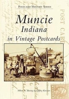 Muncie, Indiana in Vintage Postcards - Masing, Milton A.; Koenker, Jeffrey