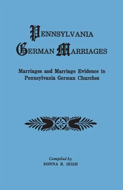 Pennsylvania German Marriages. Marriages and Marriage Evidence in Pennsylvania German Churchs