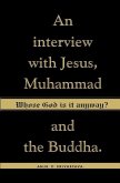 Whose God Is It Anyway?: An Interview with Jesus, Muhammad, and The Buddha