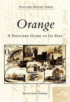 Orange: A Postcard Guide to Its Past - Dorflinger, Don; Dorflinger, Marietta