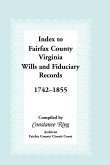 Index to Fairfax County, Virginia, Wills and Fiduciary Records, 1742-1855