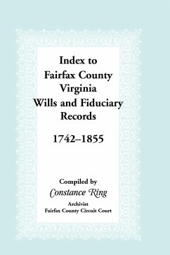Index to Fairfax County, Virginia, Wills and Fiduciary Records, 1742-1855 - Ring, Constance