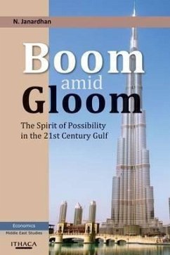Boom Amid Gloom: The Spirit of Possibility in the 21st Century Gulf - Janardhan, N.