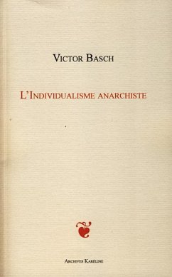 L'INDIVIDUALISME ANARCHISTE - Basch, Victor