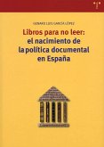 Libros para no leer : el nacimiento de la política documental en España