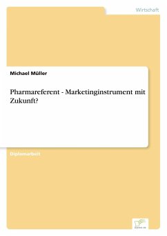 Pharmareferent - Marketinginstrument mit Zukunft? - Müller, Michael