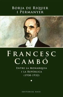 Francesc Cambó : entre la monarquia i la República - Riquer i Permanyer, Borja de