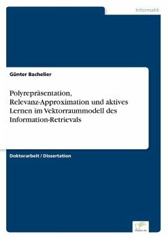 Polyrepräsentation, Relevanz-Approximation und aktives Lernen im Vektorraummodell des Information-Retrievals - Bachelier, Günter