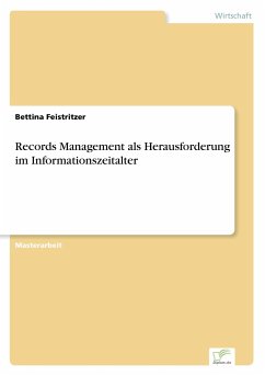 Records Management als Herausforderung im Informationszeitalter - Feistritzer, Bettina