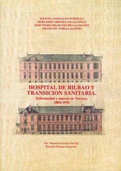 Hospital de Bilbao y transición sanitaria : enfermedad y muerte en Vizcaya (1884-1936) - González Portilla, Manuel; Zárraga Sangróniz, Karmele