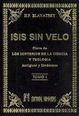 Isis sin velo I : la clave de los misterios de la ciencia y teología, antiguas y modernas