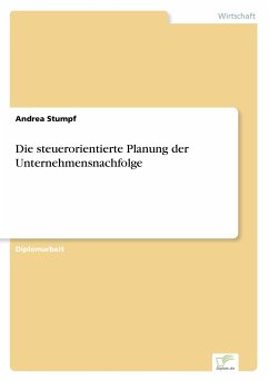 Die steuerorientierte Planung der Unternehmensnachfolge - Stumpf, Andrea