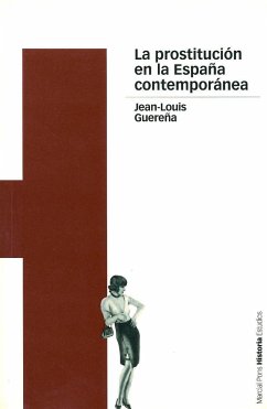 La prostitución en la España contemporánea - Guereña, Jean-Louis