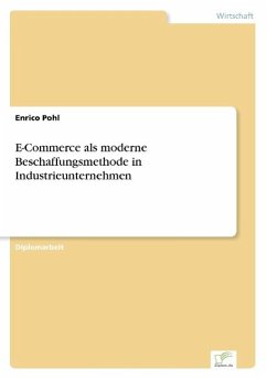 E-Commerce als moderne Beschaffungsmethode in Industrieunternehmen - Pohl, Enrico