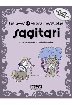 Les teves 12 virtuts irresistibles : sagitari - Rosés Collado, Laia