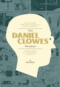 The Daniel Clowes Reader: A Critical Edition of Ghost World and Other Stories, with Essays, Interviews, and Annotations - Parille, Ken