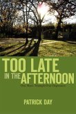 TOO LATE IN THE AFTERNOON